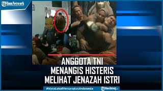 Viral Anggota TNI Menangis Melihat Jasad Istri yang Meninggal saat Ditinggal Tugas