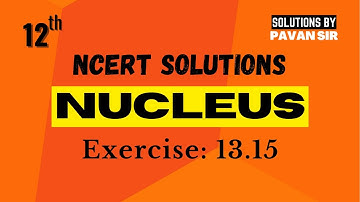 Nucleus Ex 13.15| Chapter 13| Physics NCERT Solutions| Class 12| Boards| CBSE| Physics by Pavan Sir