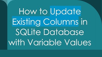 How to Update Existing Columns in SQLite Database with Variable Values
