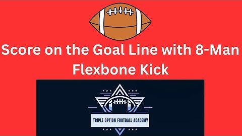 Score on the Goal Line with 8-Man Flexbone Kick