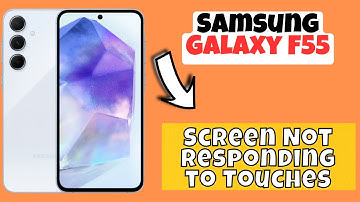 Fix Samsung Galaxy F55 Screen Not Responding to Touches