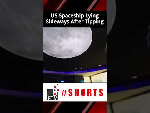US Spaceship Lying Sideways After Tipping Over During Moon Touchdown #ftmnews #spacenews