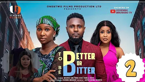TO BE BETTER OR BITTER 2- MAURICE SAM, SONIA UCHE, PAMELA OKOYE ( LATEST NOLLYWOOD MOVIES) #2025 