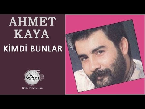 Kimdi Bunlar (Ahmet Kaya)