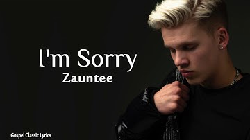 Thumbnail of Zauntee - I'm Sorry |Lyric Video|