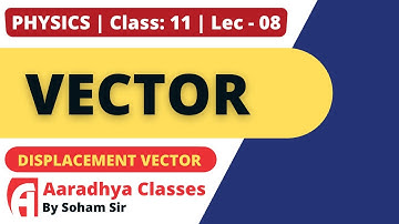 dispacement vector Class 11 chapter  4 physics part 8 GUJRATI MEDIUM BY SOHAM SIR AARADHYA CLASSES
