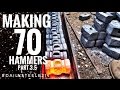 MAKING 70 HAMMERS: Part 3.5