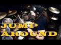 Jump Around - House of Pain - Drum Cover