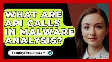 What Are API Calls In Malware Analysis? - SecurityFirstCorp.com