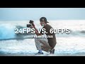 Which frame rate should you film in 24fps or 60fps 