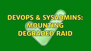 DevOps & SysAdmins: Mounting degraded RAID