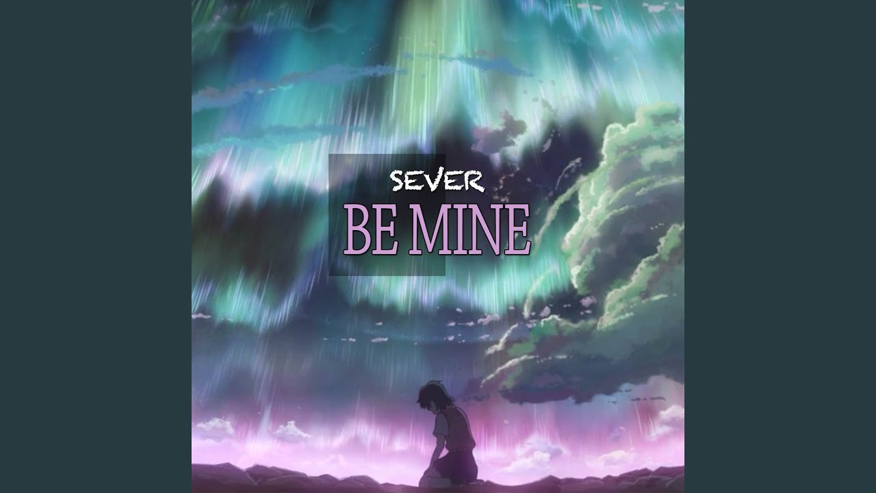 Watch Be Mine on YouTube Watch Be Mine on YouTube