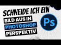 Wie schneide ich ein bild aus in Photoshop perspektiv
