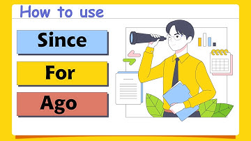 How to use Since, For, Ago in English