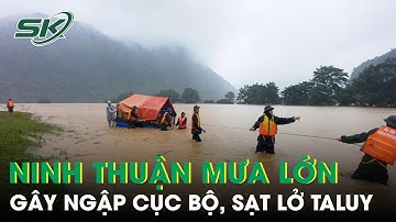 Mưa lớn dồn dập nhấn chìm nhiều nơi ở Ninh Thuận cũ, loạt điểm ngập và sạt lở taluy xuất hiện