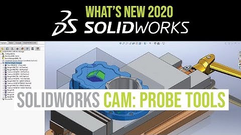 SOLIDWORKS 2020 CAM Tutorial - Probe Tool and Operations