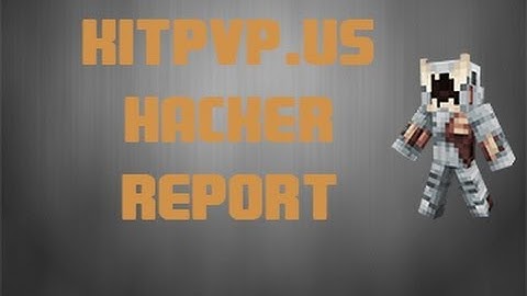 KitPvP.us | Hacker Report #1 | Iannpedroza
