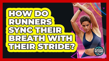 How Do Runners Sync Their Breath With Their Stride? - Running Beyond Limits