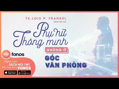 [Sách nói] Phụ Nữ Thông Minh Không Ở Góc Văn Phòng - Chương 1 | TS. Lois P.Frankel