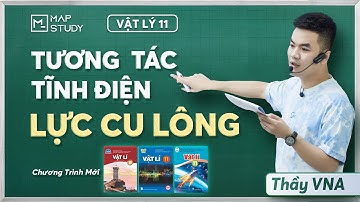 [Vật Lý 11] Tương Tác Tĩnh Điện - Lực Cu Lông - Chương Trình Mới | Thầy VNA