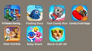 PJ Masks Racing Heroes,Finding Dory,My Talking Tom Candy Run,Candy Crush Saga,Baby Shark,Block Craft