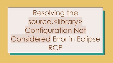 Resolving the source. library  Configuration Not Considered Error in Eclipse RCP