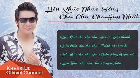 Liên khúc Nhạc Sống Cha Cha Cha 👍 - Khang Lê