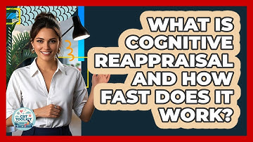 What Is Cognitive Reappraisal And How Fast Does It Work? - CBT Toolkit
