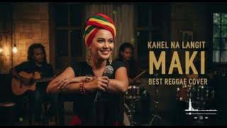 KAHEL NA LANGIT - MAKI || BEST REGGAE COVER