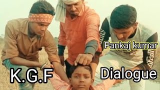 || K.G.F DIALOGUE NEW PANKAJ KUMAR ||