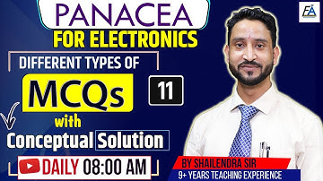 11I ELECTRONICS MCQS WITH CONCEPTUAL SOLUTION / PANACEA FOR ELECTRONICS   BY SHAILENDRA SIR