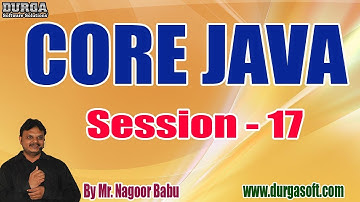 CORE JAVA tutorials || Session - 17 || by Mr. Nagoor Babu On 29-04-2020 @6PM