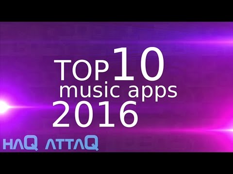 TOP 10 MUSIC APPS 2016 │ haQ attaQ