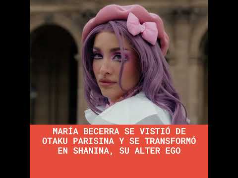 María Becerra se vistió de otaku parisina y se transformó en Shanina, su alter ego