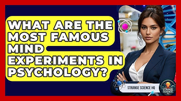 What Are the Most Famous Mind Experiments in Psychology? - Strange Science HQ
