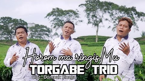TORGABE TRIO - HOROM MA RINGISMU - Cipt. Dompak Sinaga - Lagu Rohani Terpopuler