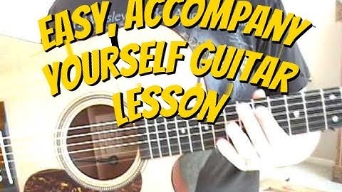 Easy Accompany Yourself Guitar Lesson By Scott Grove