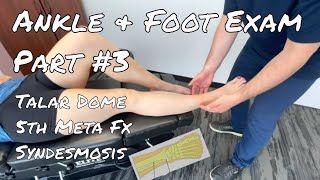 Ankle & Foot Exam Part #3  - Talar Dome, 5th Metatarsal Fx, Syndesmosis Damage