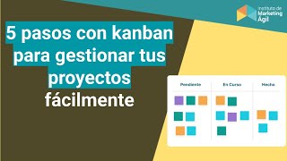 5 pasos con kanban para gestionar tus proyectos fácilmente