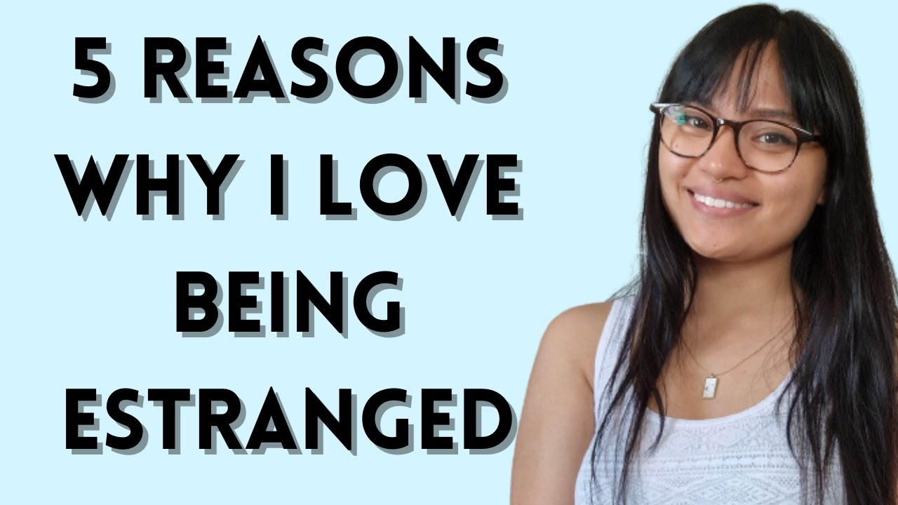 5 Reasons Why I Love Being Estranged Youtube
