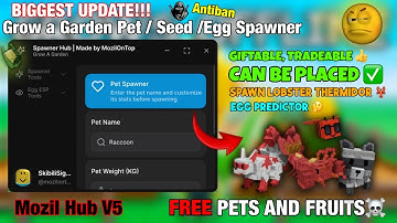 [👨‍🍳] BIG UPDATE Pet & Seed & Egg Spawner Grow a Garden 🌶 Script - Mozil Hub V5 | PLACEABLE | NOKEY 