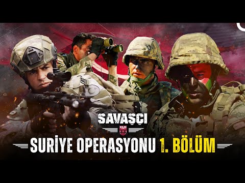 Suriye Operasyonu 1. Bölüm - Savaşçı