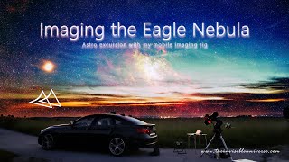 Imaging the Eagle Nebula - Astro Excursion with my mobile imaging rig