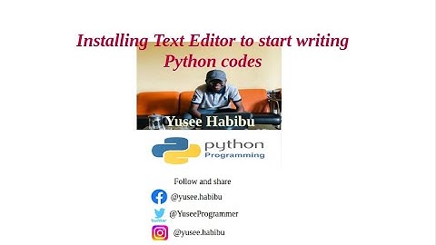 Installing Text editor to start writing Python codes