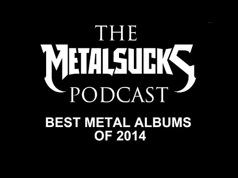 Best Metal Albums of 2014 on The MetalSucks Podcast #78