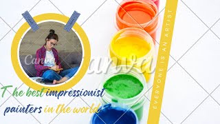 The best impressionist painters in the world