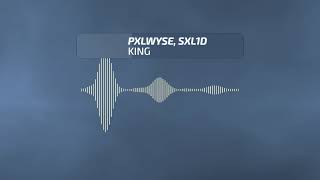 Pxlwyse, Sxl1D - King Bboosted