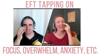 EFT Tapping on Focus, Overwhelm, Anxiety, Distraction & Acceptance (William Curb/Hacking Your ADHD)