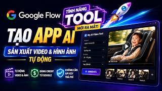 Cách Tạo App Làm Video AI Tự Động Bằng Google Flow (Không Cần Trả Phí API)
