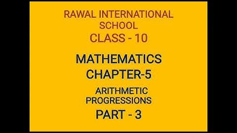 Class- X, Subject- Maths, Chapter- 5,  Arithmetic progressions, Rawal International School